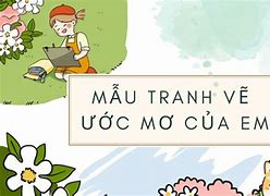 Viết Một Đoạn Văn Về Ước Mơ Của Em Hay