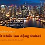 Xuất Khẩu Lao Đông Dubai 2022 Mới Nhất Hôm Này Bao Nhiêu Tiền